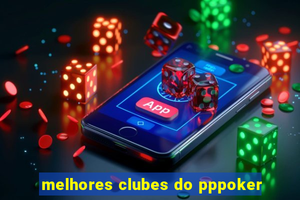 melhores clubes do pppoker